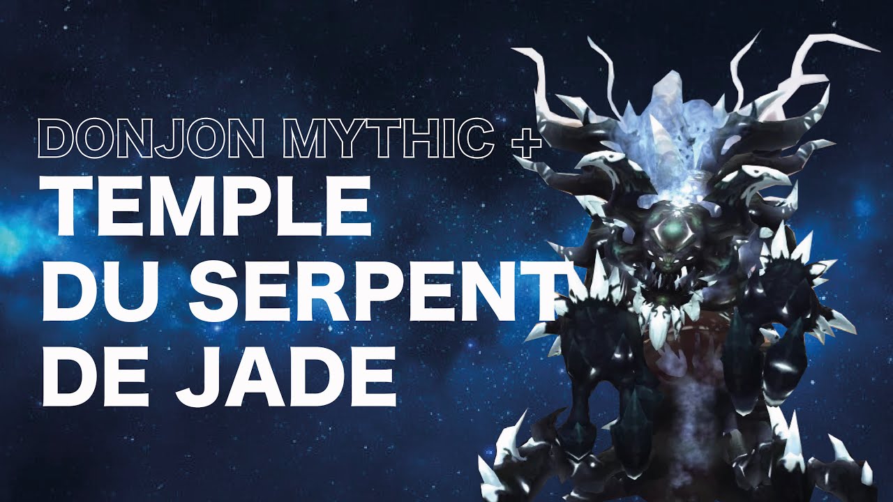 Temple du Serpent de Jade M+ - Guide complet FR