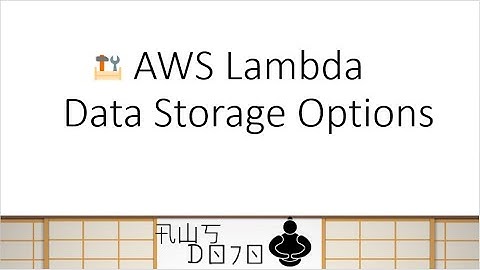 AWS Tutorials - AWS Lambda Data Storage Options