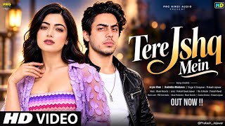 New Song 2026 | New Hindi Song | Tere Jshq Mein | Ariyan Khan | Rashmika Mandana | New Song 