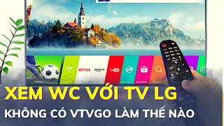 TV LG mất VTVGO tải ứng dụng XEM WORLDCUP dễ thế này screenshot 5