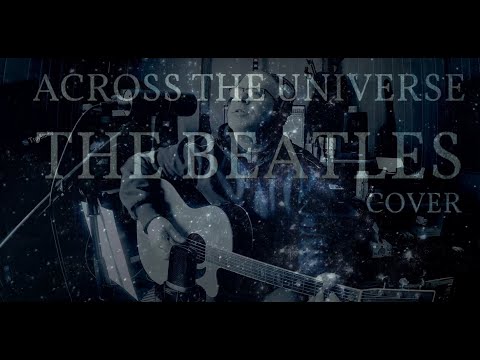 Across The Universe - The Beatles Cover