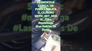 DESMONTAJE_DE_CULATA CILINDROMOTO_AK125NKDR (2014)#motossega/Youtube #Las Delicias De Rochi/Youtube