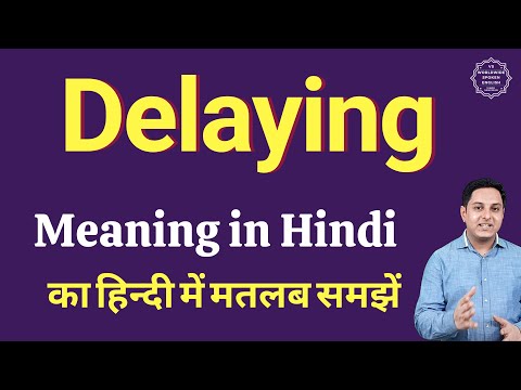 Delaying meaning in Hindi | Delaying ka matlab kya hota hai