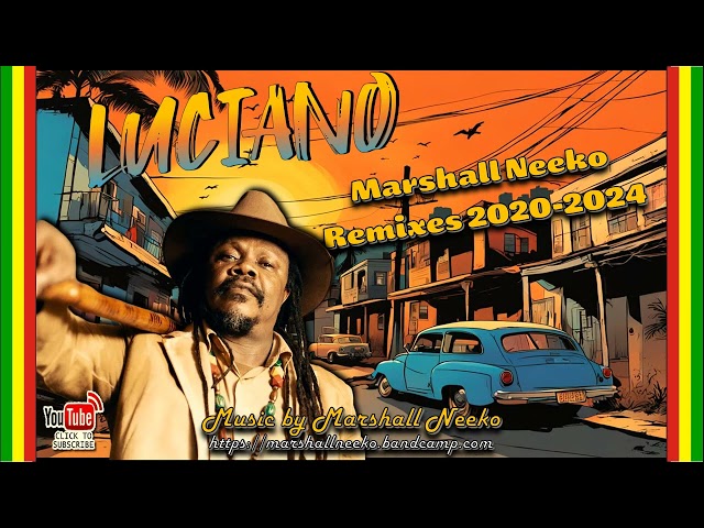 Luciano The Messenjah - The Marshall Neeko Remixes (Megamix 2020-2024) class=