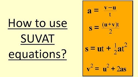1.09 How to use SUVAT equations