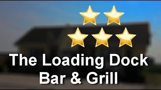 The Loading Dock Bar & Grill Farina          Perfect           Five Star Review by Julie R.
