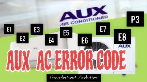 AUX split ac error code. E1/E2/E3/E4/E5/E7/E8/P3 /Troubleshoot.