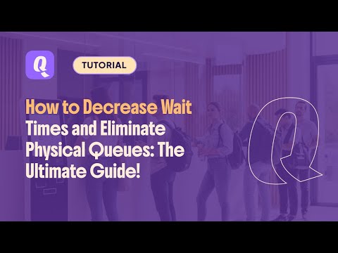 How to Decrease Wait Times and Eliminate Physical Queues: The Ultimate Guide! thumbnail
