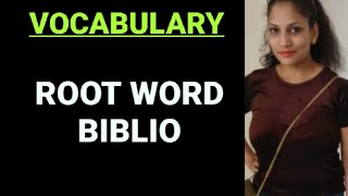 WORD ROOT BIBLIO | 20 words starting with BIBLIO | VOCABULARY BANK Content