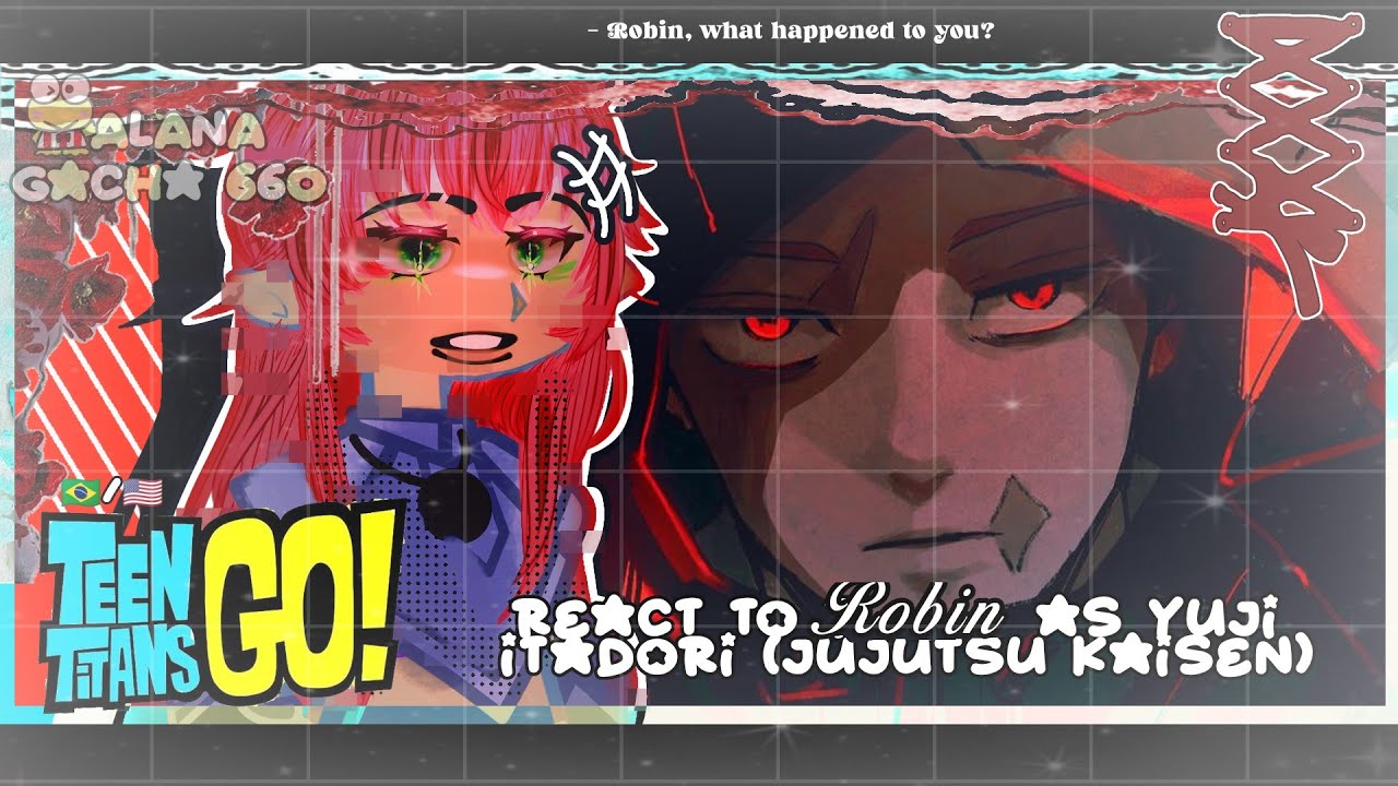 •|Teen Titans Go React to Robin as Yuji Itadori|• GACHA CLUB 🇧🇷/🇺🇲