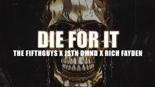 Video thumbnail of "The FifthGuys & Jstn Dmnd & Rich Fayden - Die For It"