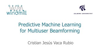 Predictive Machine Learning For Multiuser Beamforming Itn Windmill Project