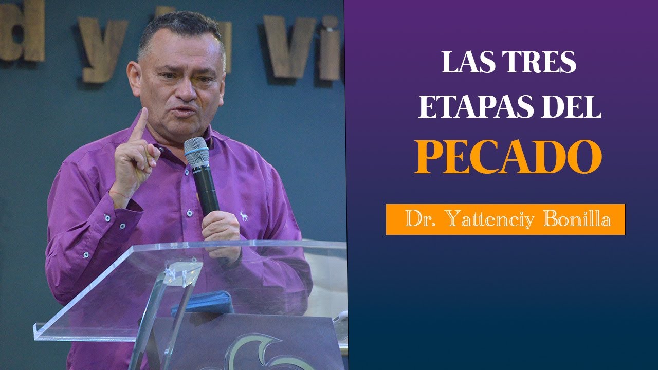Las tres etapas del pecado - Dr. Yattenciy Bonilla