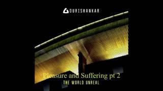 Gourishankar - Pleasure and Suffering pt I and II