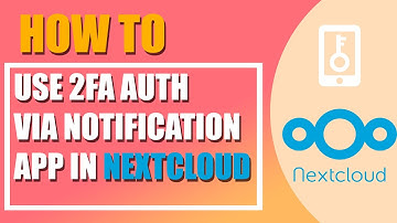 How to use Two Factor Authentication via Nextcloud notification in Nextcloud
