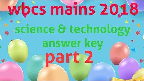 Wbcs main 2018 paper 4, science and tech question solved part 2