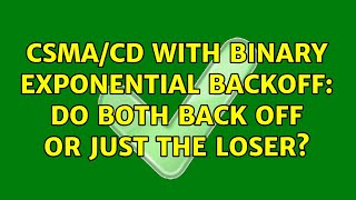 CSMA/CD with binary exponential backoff: Do both back off or just the loser?