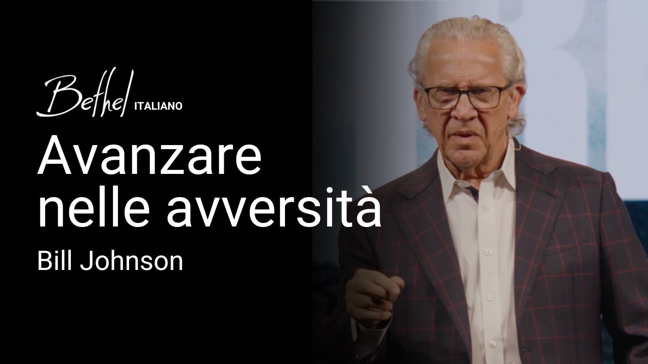 Avanzare nelle avversità | Bill Johnson | 19 OTT 2025