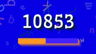 How to say 10853! (High Quality Voices)