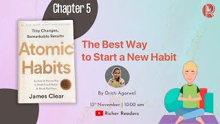 Atomic Habits || By James Clear || Chapter 5 - "The Best Way to Start a New Habit" 😃
