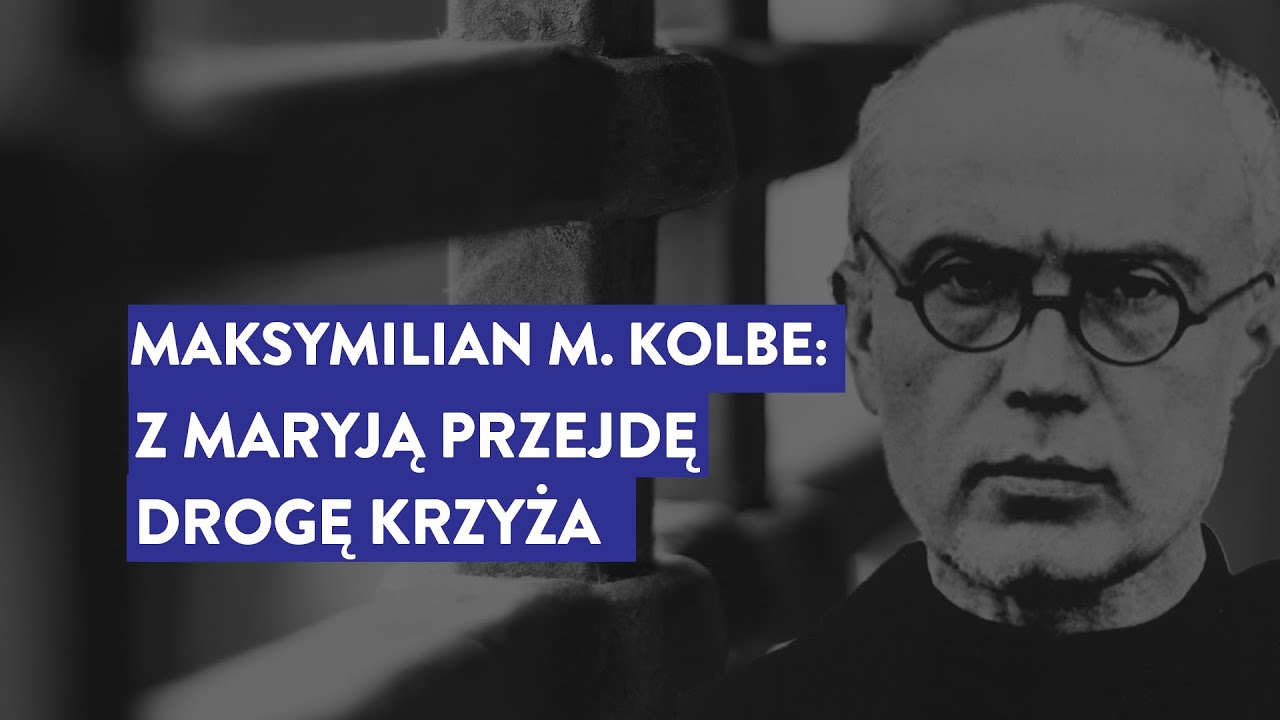 Maksymilian M. Kolbe - z Maryją przejdę drogę krzyża | Podcast