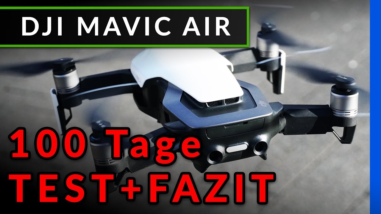 Dji Mavic Air Fazit Nach 100 en Test Vergleich Welche Drohne Kaufen Deutsch Youtube