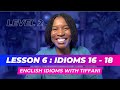 English Idioms Level 2 - Lesson 6 | Idioms 16 - 18