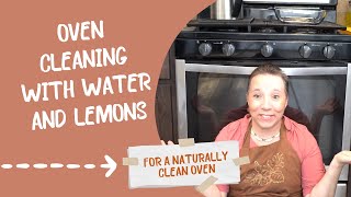 Natural Oven Cleaning with Water and Lemons: A Simple, Effective Method