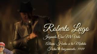 Roberto Lugo - Jugando con mi Vida