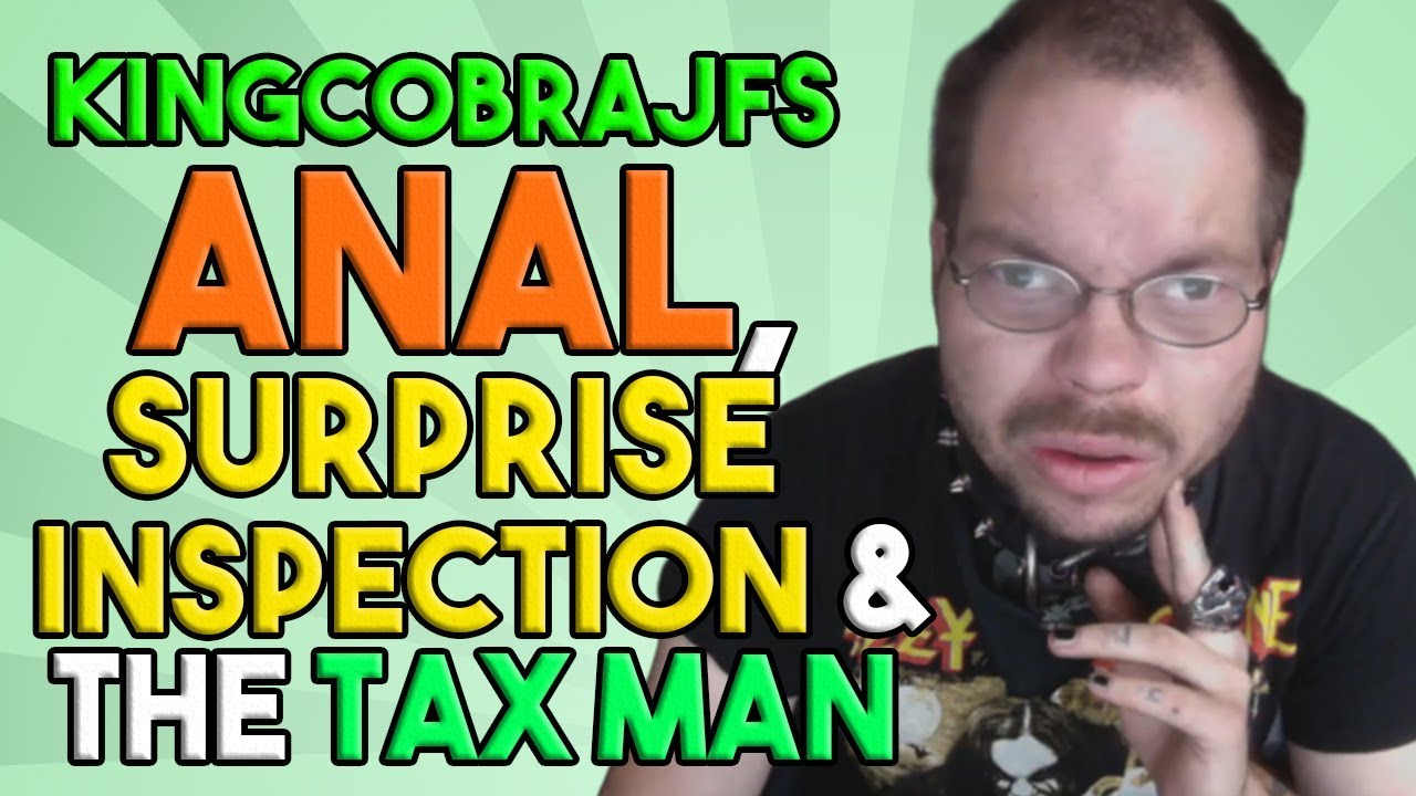 KingCobraJFS Anal, Surprise Inspection and the Tax Man