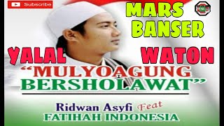 MARS BANSER-YALAL WATON// M.RIDWAN ASWI feat FATIHAH INDONESIA