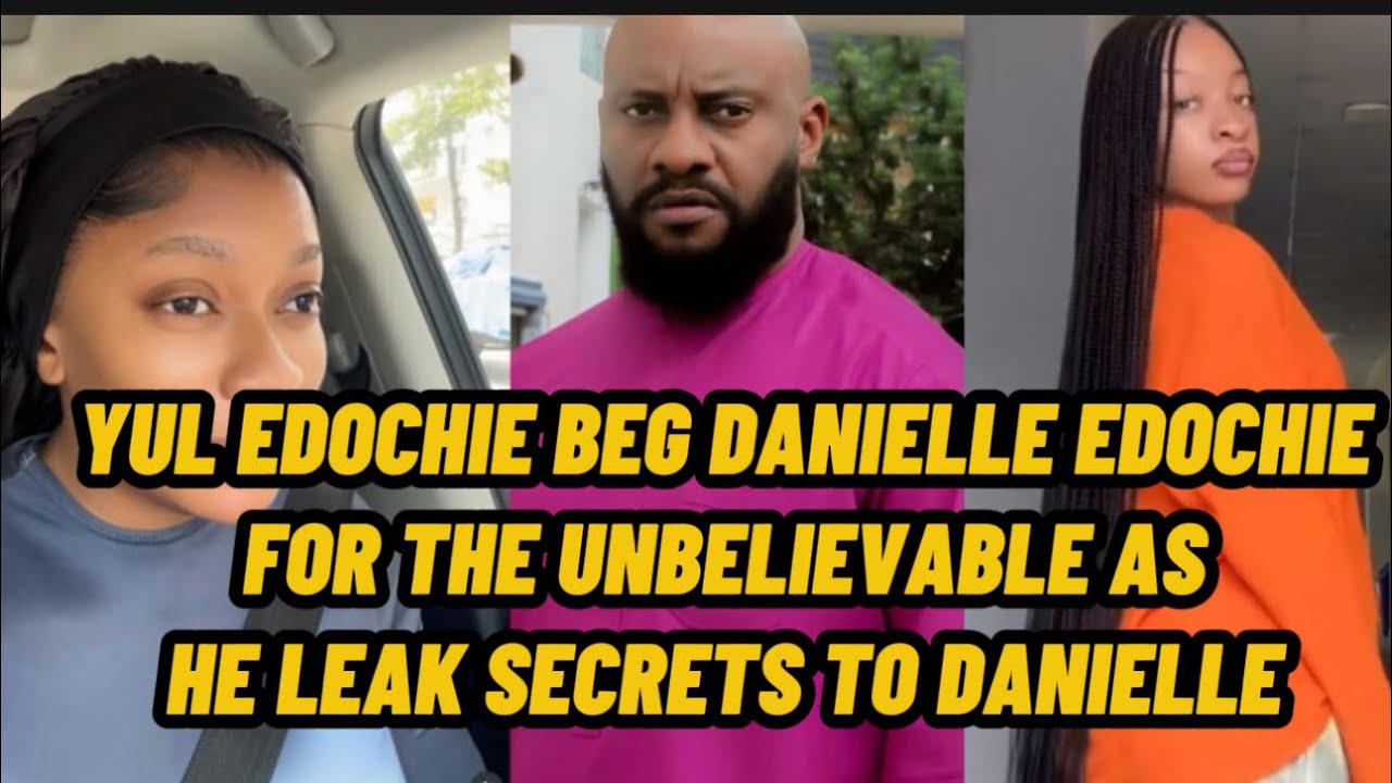 YUL EDOCHIE BEG DANIELLE EDOCHIE FOR THE UNBELIEVABLE AS HE LEAK