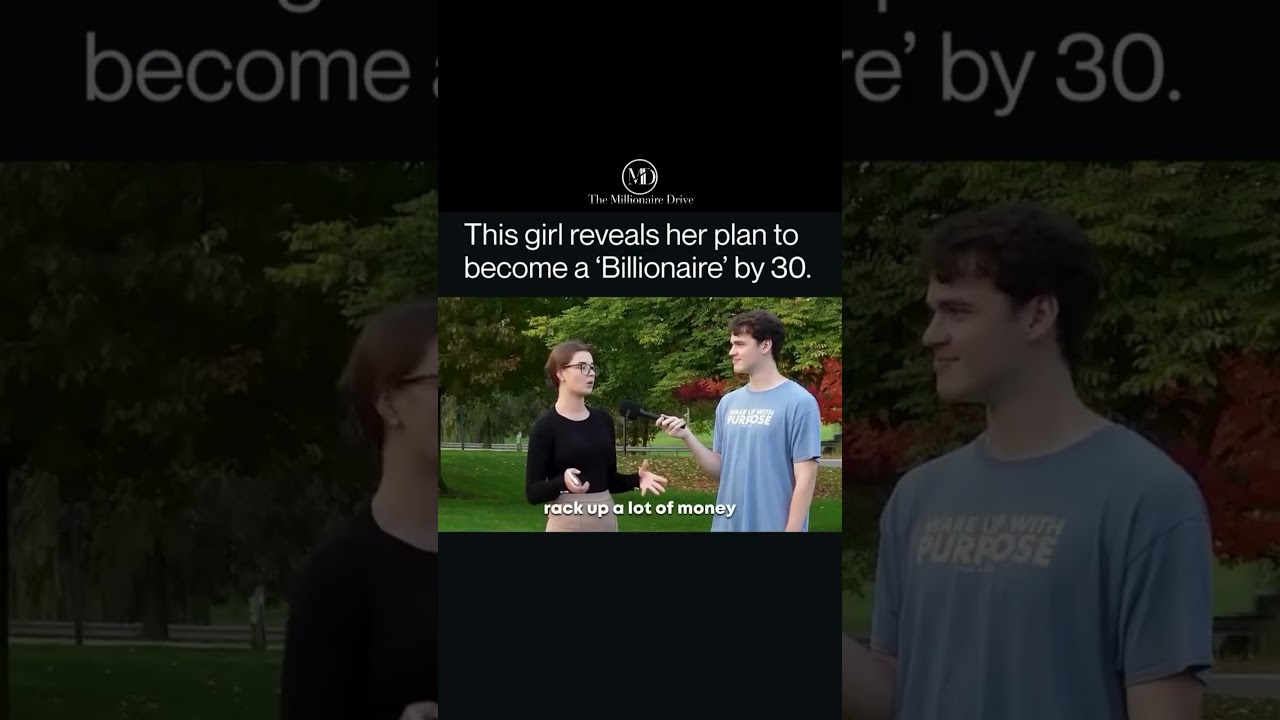 Girl Plans To Be A Billionaire by 30!  Her Plan revealed! 