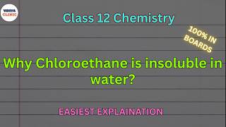Why Chloroethane is insoluble in water Give Reasons | Class 12 Chemistry