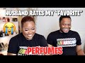 MY HUSBAND RATES MY FAVORITE PERFUMES 😭!! WHAT PERFUMES DO MEN LIKE ON WOMEN