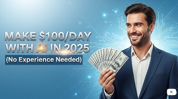Make $100/Day with AI in 2025 (No Experience Needed)