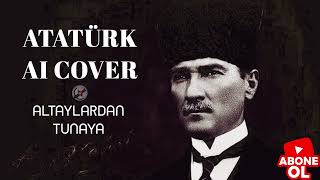 Altaylardan Tunaya - Mustafa Kemal Atatürk ün Kendi Sesinden( Ai Cover )  #aicover #aicoversongs