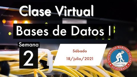 Bases de Datos I - Clase Virtual  | Sabado 18 Julio 2021