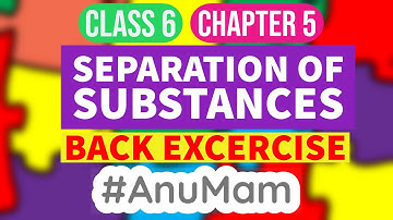 Separation of substances | Back Exercise | Keywords| Class 6 | Chapter 5 | Science
