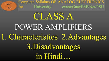 Lec-153 Class A Power Amplifier Characteristics, Advantages and Disadvantages | A E | R K Classes |