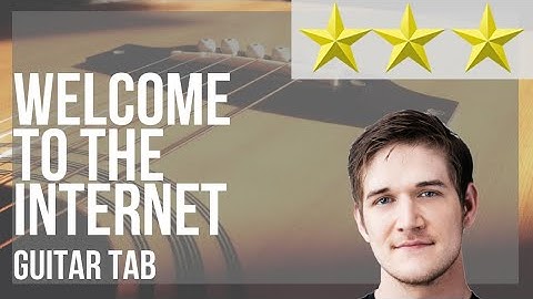Guitar Tab: How to play Welcome to the Internet by Bo Burnham