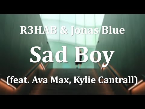 [和訳] R3HAB & Jonas Blue - Sad Boy (feat. Ava Max, Kylie Cantrall)
