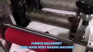 KN95 MASK BODY MAKING MACHINE - PURROS MACHINERY