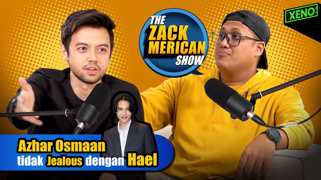 The Zack Merican Show - Azhar Osmaan Tidak Pernah Jealous dengan Hael