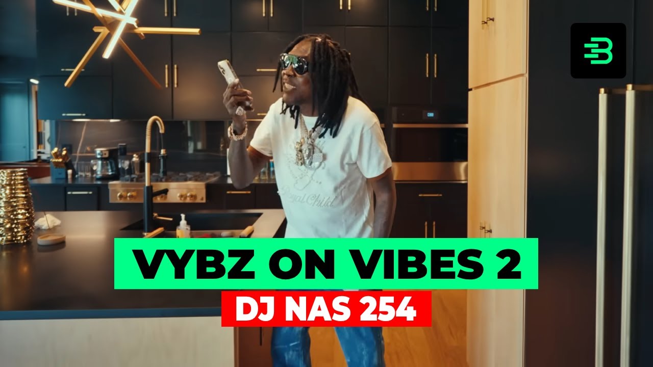 VYBZ ON VIBES 2 | BEST OF VYBZ KARTEL - DJ NAS 254 FT MIRACLE, MHM MM, YABBA DABBA DOO