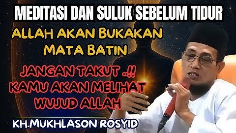 Meditasi dan suluk sebelum tidur ,Allah akan bukakan mata batin,jangan takut.!💥KH mukhlason Rosyid 