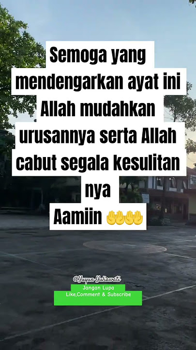 Swmoga yang mendengarkan ayat ini Alah mudahkan urusannya serta Allah cabut segala kesulitannya