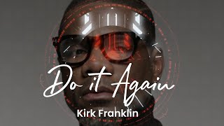 Kirk Franklin - Do it Again (Lyrics video)