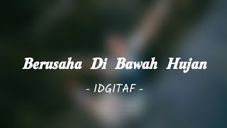 IDGITAF - Berusaha Di Bawah Hujan | Lirik Lagu 