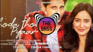 Thoda Thoda Pyaar ❤❤❤|Sidharth Malhotra|Neha Sharma|Stebin Ben |BASS BOOSTED BY THE BASS|